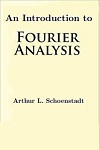 An Introduction to Fourier Analysis by Arthur L. Schoenstadt